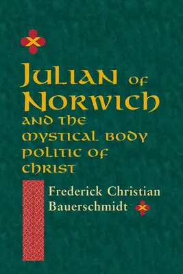 Julian of Norwich: I mistyczne ciało polityczne Chrystusa - Julian of Norwich: And the Mystical Body Politic of Christ