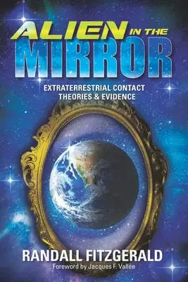 Obcy w lustrze: Teorie i dowody kontaktów pozaziemskich - Alien in the Mirror: Extraterrestrial Contact Theories and Evidence