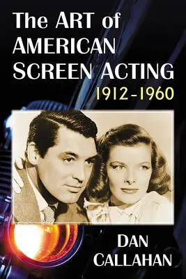 Sztuka amerykańskiego aktorstwa ekranowego, 1912-1960 - The Art of American Screen Acting, 1912-1960