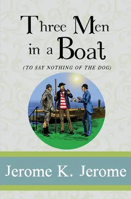 Trzech mężczyzn w łodzi: To Say Nothing of the Dog - Three Men in a Boat: To Say Nothing of the Dog