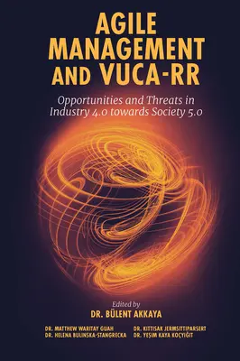 Zwinne zarządzanie i Vuca-RR: szanse i zagrożenia w przemyśle 4.0 w kierunku społeczeństwa 5.0 - Agile Management and Vuca-RR: Opportunities and Threats in Industry 4.0 Towards Society 5.0