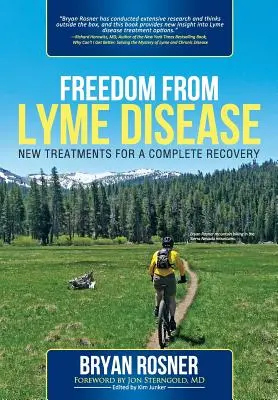 Wolność od boreliozy: Nowe metody leczenia dla całkowitego wyzdrowienia - Freedom from Lyme Disease: New Treatments for a Complete Recovery