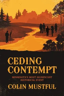 Cedowanie pogardy: Najważniejsze wydarzenie historyczne w Minnesocie - Ceding Contempt: Minnesota's Most Significant Historical Event