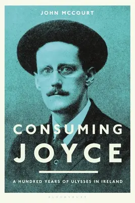 Konsumując Joyce'a: 100 lat Ulissesa w Irlandii - Consuming Joyce: 100 Years of Ulysses in Ireland