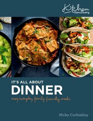 It's All about Dinner: Łatwy, codzienny, rodzinny posiłek - It's All about Dinner: Easy, Everyday, Family-Friendly Meal