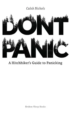 Nie panikuj: Przewodnik autostopowicza po panikowaniu - Don't Panic: A Hitchhiker's Guide to Panicking