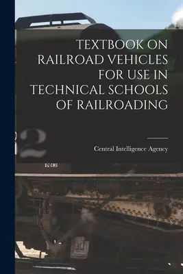 Podręcznik pojazdów szynowych do użytku w szkołach technicznych kolejnictwa - Textbook on Railroad Vehicles for Use in Technical Schools of Railroading