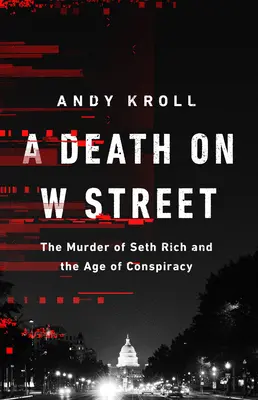 Śmierć na W Street: Morderstwo Setha Richa i era konspiracji - A Death on W Street: The Murder of Seth Rich and the Age of Conspiracy