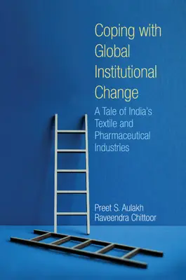 Radzenie sobie z globalnymi zmianami instytucjonalnymi - opowieść o indyjskim przemyśle tekstylnym i farmaceutycznym (Aulakh Preet S. (York University Toronto)) - Coping with Global Institutional Change - A Tale of India's Textile and Pharmaceutical Industries (Aulakh Preet S. (York University Toronto))