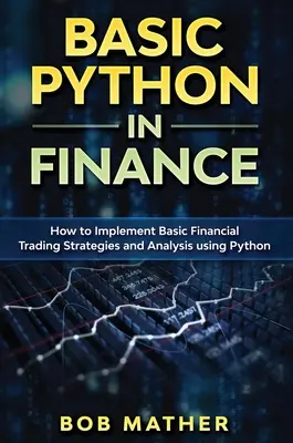 Podstawy Pythona w finansach: Jak wdrożyć strategie i analizy handlu finansowego za pomocą Pythona - Basic Python in Finance: How to Implement Financial Trading Strategies and Analysis using Python