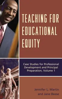 Nauczanie na rzecz równości edukacyjnej: Studia przypadków dla rozwoju zawodowego i przygotowania dyrektorów, tom 1 - Teaching for Educational Equity: Case Studies for Professional Development and Principal Preparation, Volume 1