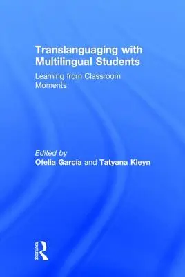 Translanguaging z wielojęzycznymi uczniami: Uczenie się z chwil spędzonych w klasie - Translanguaging with Multilingual Students: Learning from Classroom Moments