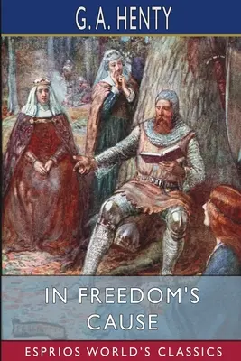 W sprawie wolności (Esprios Classics) - In Freedom's Cause (Esprios Classics)