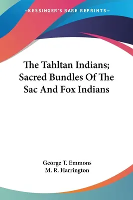 Indianie Tahltan; święte wiązki Indian Sac i Fox - The Tahltan Indians; Sacred Bundles Of The Sac And Fox Indians