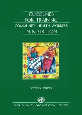 Wytyczne dotyczące szkolenia wspólnotowych pracowników służby zdrowia w zakresie żywienia - Guidelines for Training Community Health Workers in Nutrition