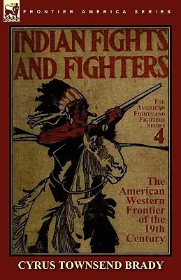 Indiańskie walki i wojownicy na amerykańskiej granicy zachodniej w XIX wieku - Indian Fights & Fighters of the American Western Frontier of the 19th Century