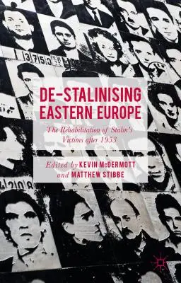 De-stalinizacja Europy Wschodniej: Rehabilitacja ofiar Stalina po 1953 r. - De-Stalinising Eastern Europe: The Rehabilitation of Stalin's Victims After 1953