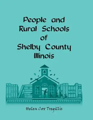Ludzie i szkoły wiejskie w hrabstwie Shelby w stanie Illinois - People and Rural Schools of Shelby County, Illinois