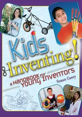 Kids Inventing!: Podręcznik dla młodych wynalazców - Kids Inventing!: A Handbook for Young Inventors