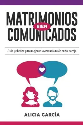 Matrimonios Bien Comunicados: Poradnik jak poprawić komunikację w małżeństwie - Matrimonios Bien Comunicados: Gua prctica para mejorar la comunicacin en tu pareja