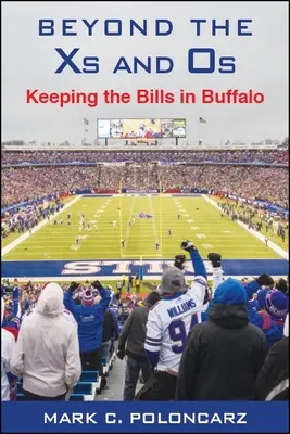 Beyond the Xs and Os: Utrzymanie Bills w Buffalo - Beyond the Xs and Os: Keeping the Bills in Buffalo