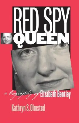 Czerwona królowa szpiegów: Biografia Elizabeth Bentley - Red Spy Queen: A Biography of Elizabeth Bentley