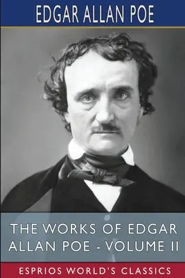 Dzieła Edgara Allana Poe - tom II (Esprios Classics) - The Works of Edgar Allan Poe - Volume II (Esprios Classics)