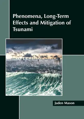 Zjawiska, długoterminowe skutki i łagodzenie skutków tsunami - Phenomena, Long-Term Effects and Mitigation of Tsunami