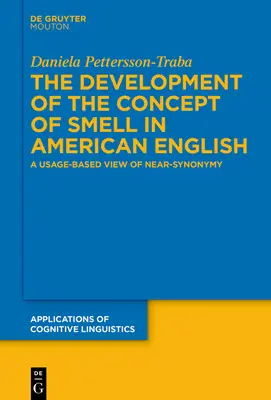 Rozwój pojęcia zapachu w amerykańskim angielskim: A Usage-Based View of Near-Synonymy - The Development of the Concept of Smell in American English: A Usage-Based View of Near-Synonymy