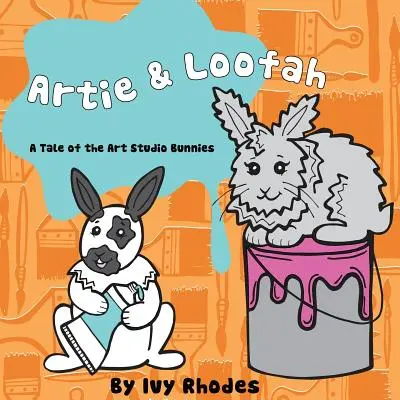 Artie & Loofah: Opowieść o króliczkach ze studia artystycznego - Artie & Loofah: A Tale of the Art Studio Bunnies