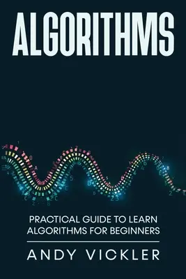 Algorytmy: Praktyczny przewodnik po algorytmach dla początkujących - Algorithms: Practical Guide to Learn Algorithms For Beginners