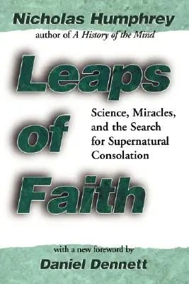Skoki wiary: Nauka, cuda i poszukiwanie nadprzyrodzonego pocieszenia - Leaps of Faith: Science, Miracles, and the Search for Supernatural Consolation