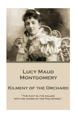 Lucy Maud Montgomery - Kilmeny z sadu - Lucy Maud Montgomery - Kilmeny of the Orchard