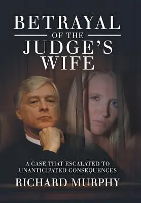 Zdrada żony sędziego: sprawa, która doprowadziła do nieprzewidzianych konsekwencji - Betrayal of the Judge's Wife: A Case That Escalated to Unanticipated Consequences