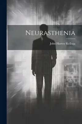 Neurastenia - Neurasthenia