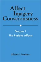 Affect Imagery Consciousness: Tom I: Afekty pozytywne - Affect Imagery Consciousness: Volume I: The Positive Affects