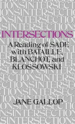 Intersections: Czytanie Sade'a z Bataille'em, Blanchotem i Klossowskim - Intersections: A Reading of Sade with Bataille, Blanchot, and Klossowski