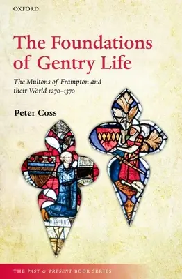 The Foundations of Gentry Life: Wielmoże z Frampton i ich świat 1270-1370 - The Foundations of Gentry Life: The Multons of Frampton and Their World 1270-1370