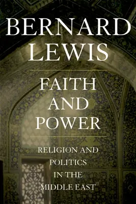 Wiara i władza: Religia i polityka na Bliskim Wschodzie - Faith and Power: Religion and Politics in the Middle East