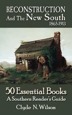 Rekonstrukcja i nowe Południe, 1865-1913: 50 najważniejszych książek - Reconstruction and the New South, 1865-1913: 50 Essential Books