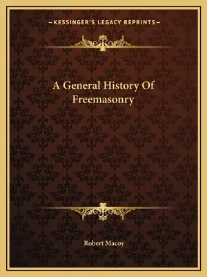 Ogólna historia masonerii - A General History Of Freemasonry