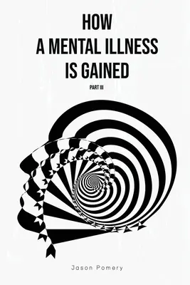 Jak powstaje choroba psychiczna, część III - How a Mental Illness is Gained Part III