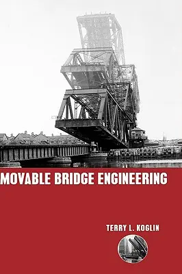 Inżynieria ruchomych mostów - Movable Bridge Engineering