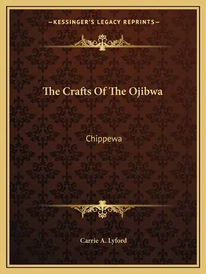 Rzemiosło Ojibwa: Chippewa - The Crafts Of The Ojibwa: Chippewa