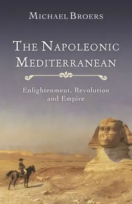 Napoleońskie Morze Śródziemne: Oświecenie, rewolucja i imperium - The Napoleonic Mediterranean: Enlightenment, Revolution and Empire