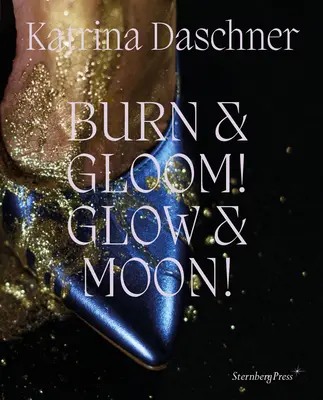 Katrina Daschner: Burn & Gloom! Blask i Księżyc! - Katrina Daschner: Burn & Gloom! Glow & Moon!