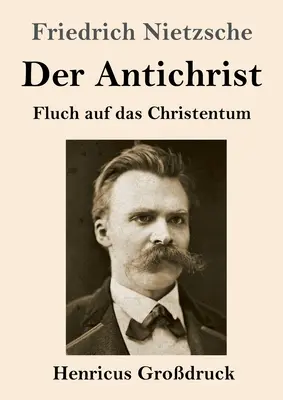 Antychryst (duży druk): Przekleństwo chrześcijaństwa - Der Antichrist (Grodruck): Fluch auf das Christentum