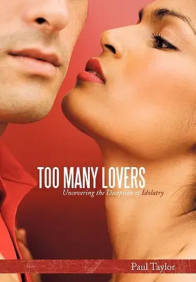 Zbyt wielu kochanków: Odkrywanie oszustwa idolatrii - Too Many Lovers: Uncovering the Deception of Idolatry