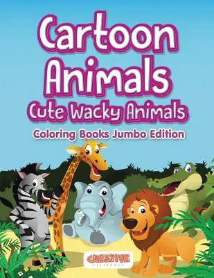 Kreskówkowe zwierzęta, słodkie zwariowane zwierzęta Kolorowanki Jumbo Edition - Cartoon Animals, Cute Wacky Animals Coloring Books Jumbo Edition