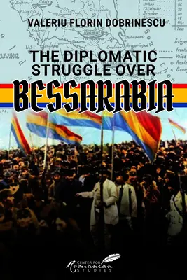 Dyplomatyczna walka o Besarabię - The Diplomatic Struggle Over Bessarabia